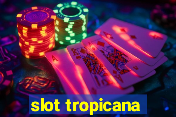 slot tropicana