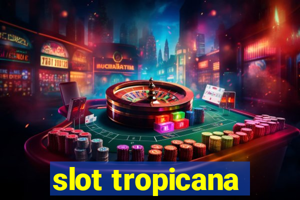 slot tropicana