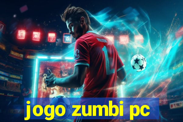 jogo zumbi pc