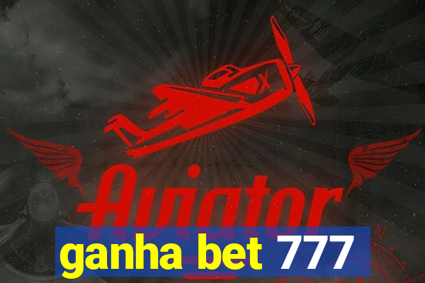 ganha bet 777