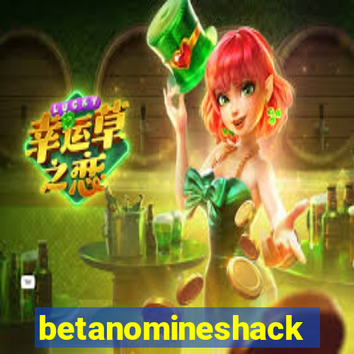 betanomineshack