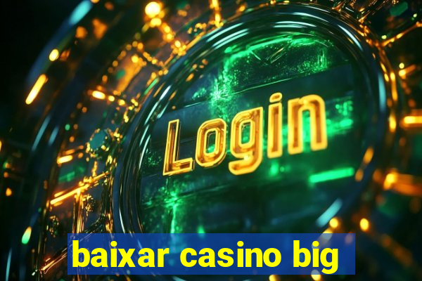 baixar casino big