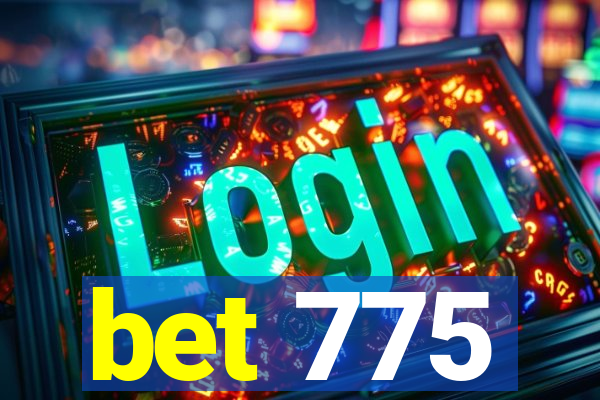 bet 775