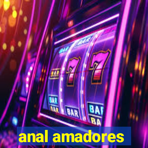 anal amadores