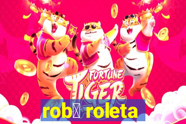 rob么 roleta