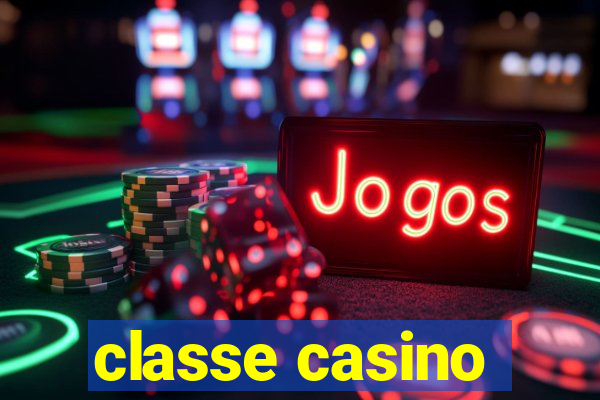 classe casino