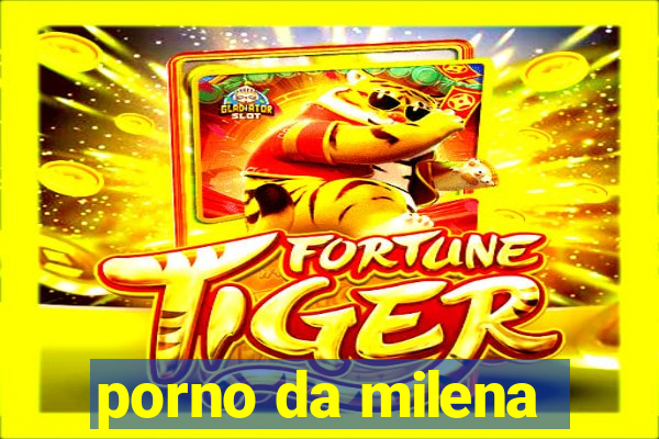 porno da milena