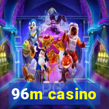 96m casino