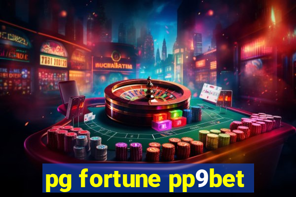 pg fortune pp9bet