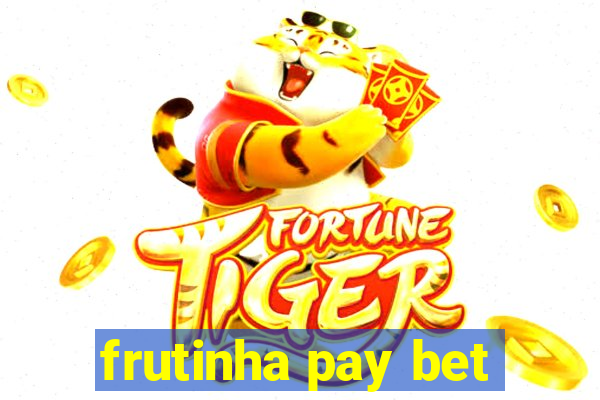 frutinha pay bet