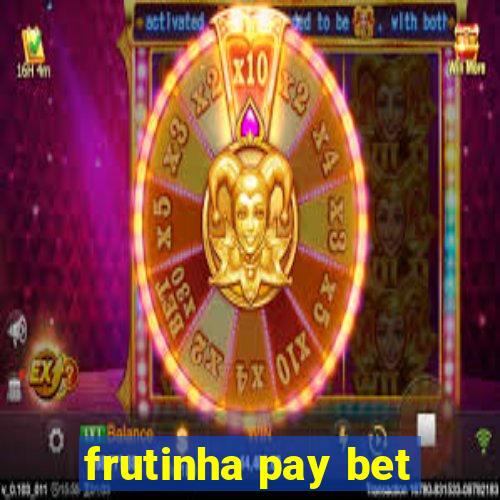 frutinha pay bet