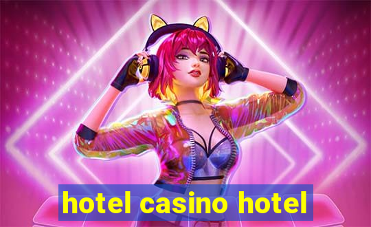 hotel casino hotel