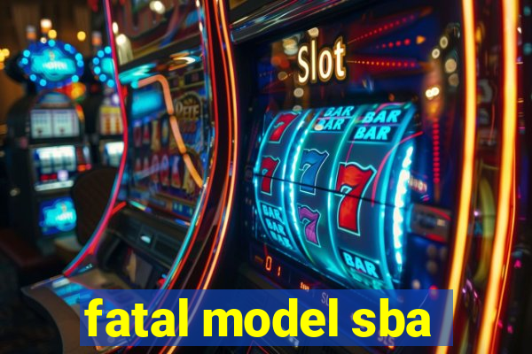 fatal model sba