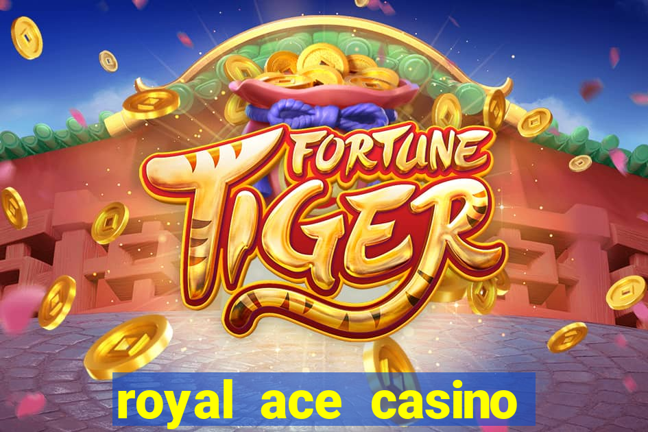 royal ace casino sign up bonus