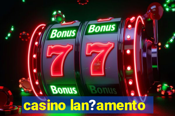 casino lan?amento