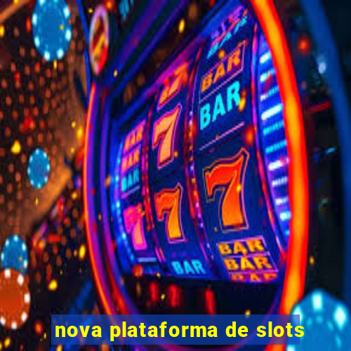 nova plataforma de slots