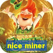 nice miner