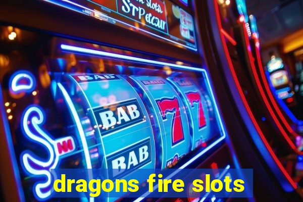 dragons fire slots