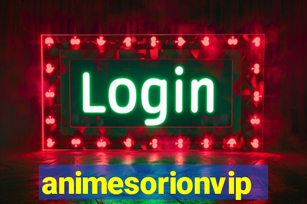 animesorionvip