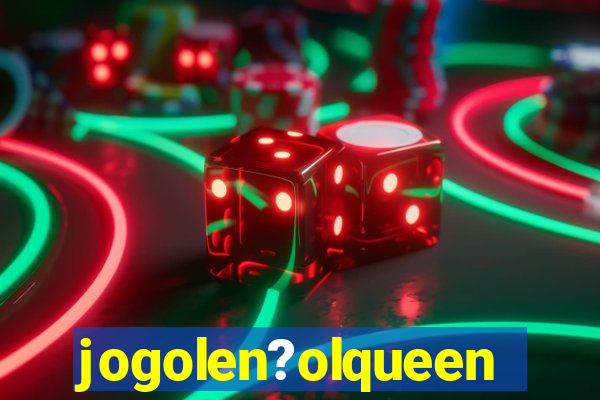 jogolen?olqueen