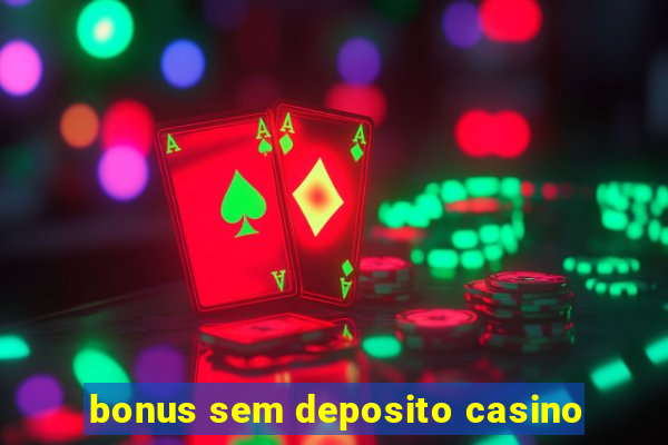 bonus sem deposito casino