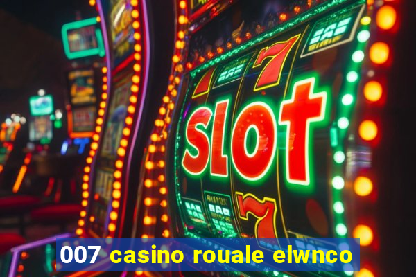 007 casino rouale elwnco