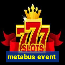 metabus event