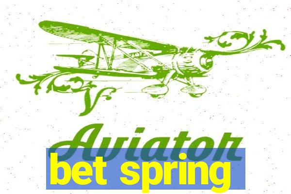 bet spring