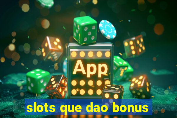 slots que dao bonus