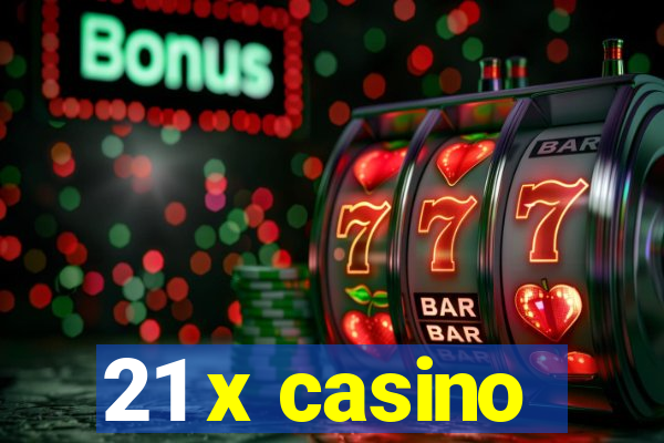 21 x casino