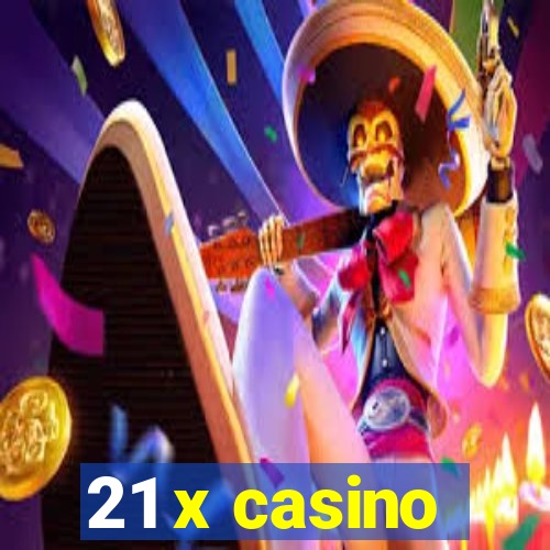 21 x casino