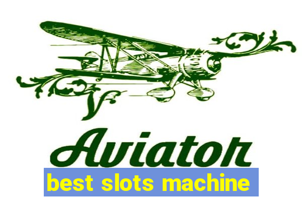 best slots machine