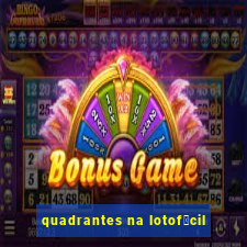 quadrantes na lotof谩cil