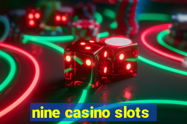 nine casino slots