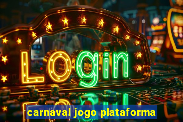 carnaval jogo plataforma