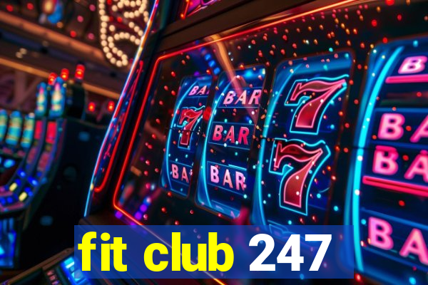 fit club 247