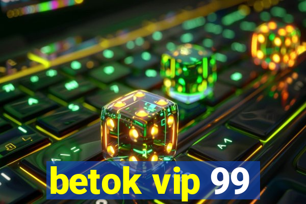 betok vip 99