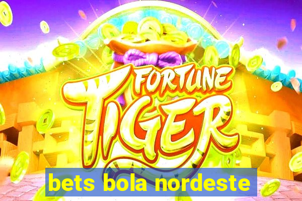 bets bola nordeste