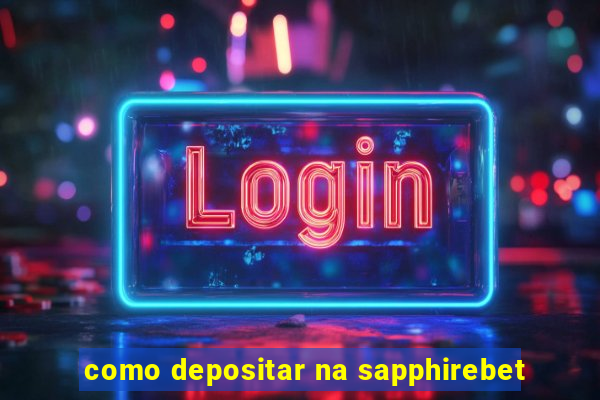 como depositar na sapphirebet