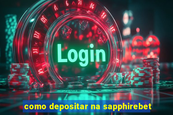 como depositar na sapphirebet