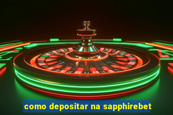 como depositar na sapphirebet