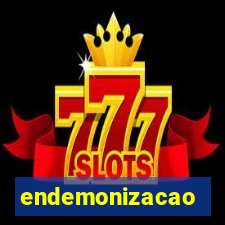 endemonizacao