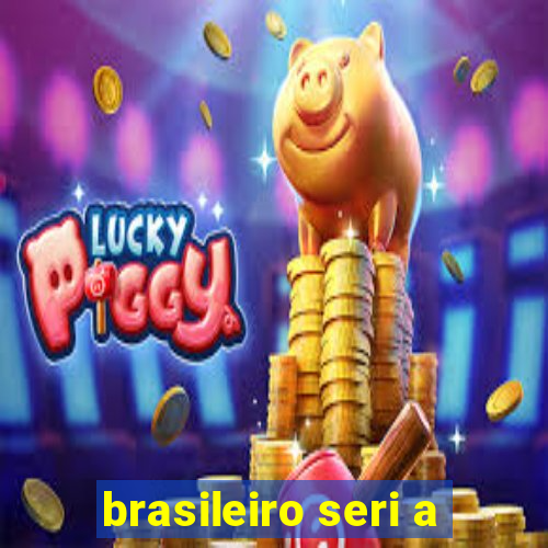 brasileiro seri a