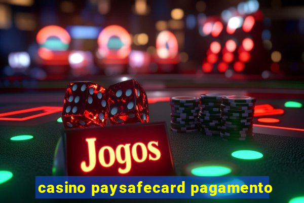 casino paysafecard pagamento