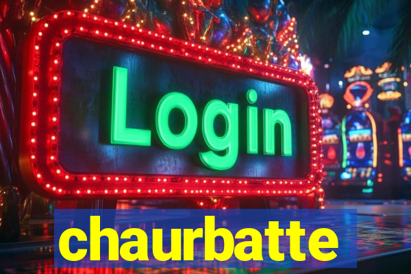 chaurbatte