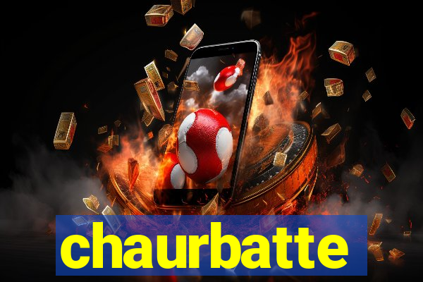 chaurbatte