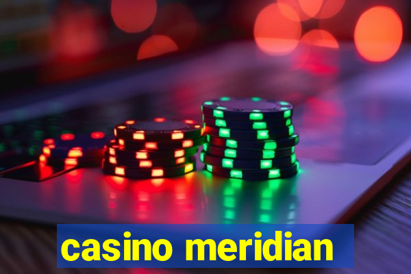 casino meridian