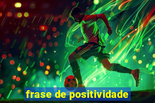 frase de positividade