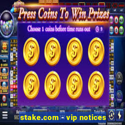 stake.com - vip notices