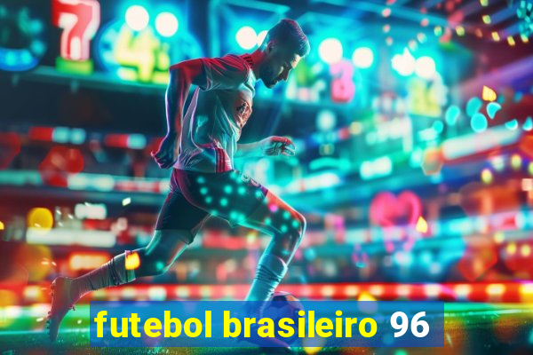 futebol brasileiro 96